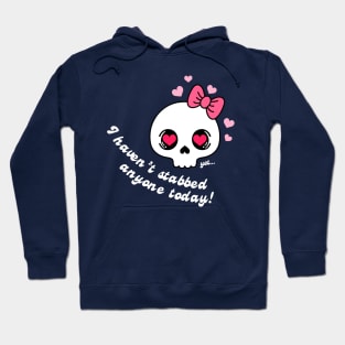 Havent Stabbed Anyone Yet! Hoodie